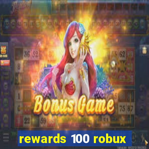 rewards 100 robux